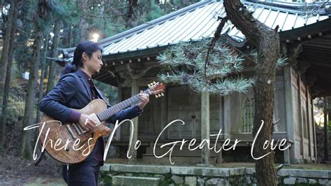 There S No Greater Love Solo Guitar Improv By Yuto Kanazawa Youtube