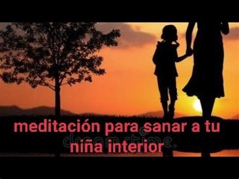 Meditación guiada para sanar a tu niña interior YouTube