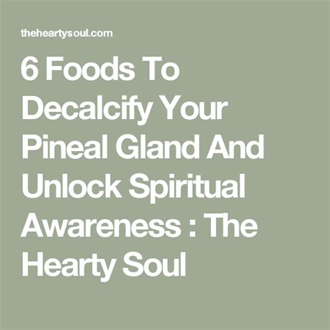 6 Foods To Decalcify Your Pineal Gland And Unlock Spiritual Awareness The Hearty Soul Gland