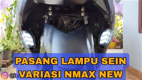 Modif Lampu Sein Variasi Nmax Cara Pasang Variasi Sein Nmax New