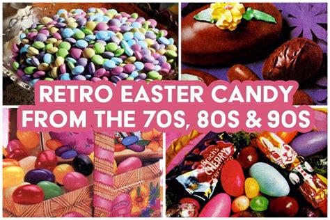 Retro Easter Candy From The 70s 80s And 90s Remains Some Of The Greatest