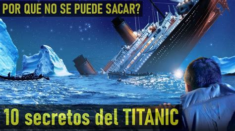 Porque No Se Puede Reflotar El Titanic Y Datos Curiosos Del