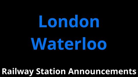 London Waterloo Railway Station Announcements Youtube