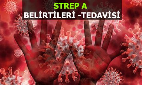 Strep A Belirtileri Nedir Strep A Bula C M Nas L Ge Er Te Tedavisi