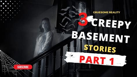 Gruesome Reality 3 Creepy Basement Stories To Tell In The Dark Part 1 Youtube