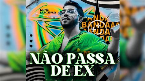 LIPE LUCENA NÃO PASSA DE EX MÚSICA NOVA MAIO 2024 YouTube