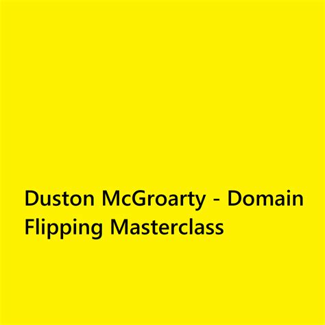 Duston McGroarty Domain Flipping Masterclass Dr Courses