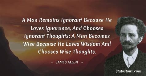 A Man Remains Ignorant Because He Loves Ignorance And Chooses Ignorant