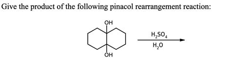 Solved Give The Product Of The Following Pinacol Chegg