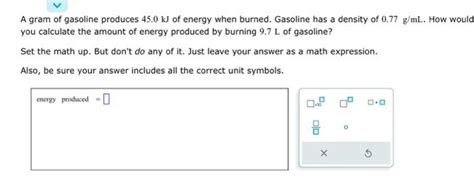 A Gram Of Gasoline Produces Kj Of Energy When Chegg