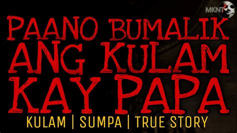 PAANO BUMALIK ANG KULAM KAY PAPA Kulam Sumpa True Story YouTube