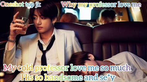 My Cold Professor Love Me So Much His So Handsome And Se Y Oneshot