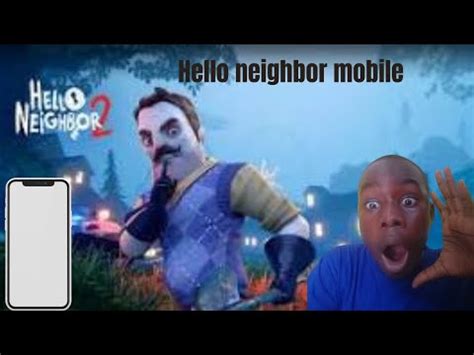 je découvre hello neighbor mobile YouTube