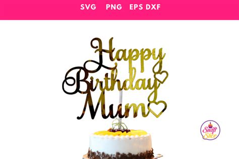 Happy Birthday Mum Cake Topper Svg Graphic By Swiftyslice Creative