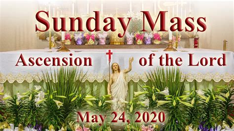 Sunday Mass Ascension Of The Lord May 24 2020 Youtube