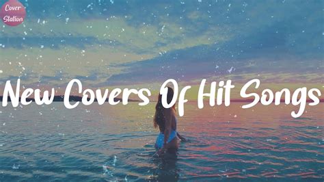 New Covers Of Hit Songs - Feel Good Cover Songs Playlist 2021 - YouTube