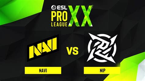 Navi Nip Esl Pro League Season Youtube