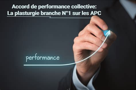 Accord De Performance Collective La Plasturgie Branche La Plus Active