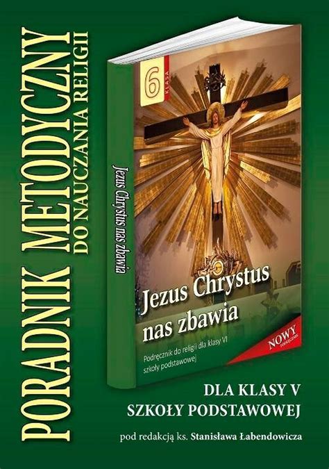 Jezus Chrystus Nas Zbawia Poradnik Metodyczny Dla Klasy 6