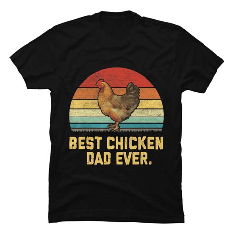 Vintage Best Chicken Dad Ever T Shirt Buy T Shirt Designs