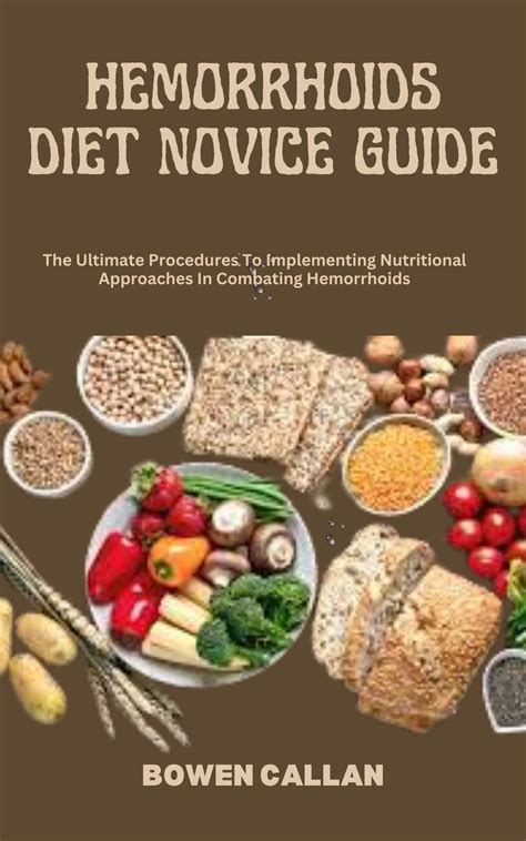 HEMORRHOIDS DIET NOVICE GUIDE: The Ultimate Procedures To Implementing Nutritional Approaches In ...