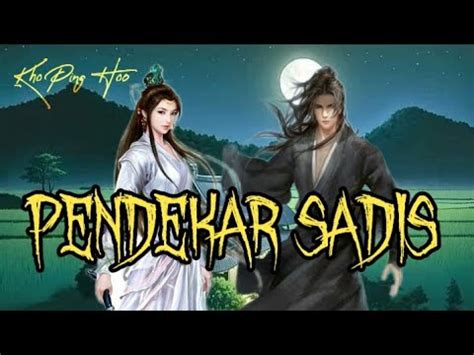 Pendekar Sadis Part Cerita Silat Klasik Kho Ping Hoo Youtube