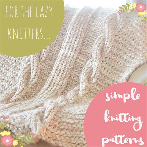 For The Lazy Knitters 25 Simple Knitting Patterns Stitch And Unwind