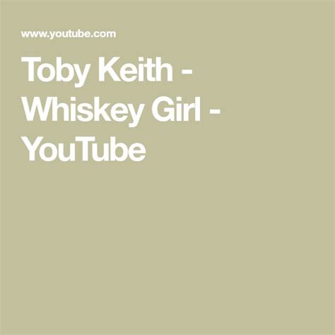 Toby Keith Whiskey Girl Youtube Whiskey Girl Keith Whiskey