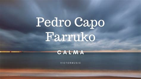 PEDRO CAPO FARRUKO CALMA LETRA YouTube