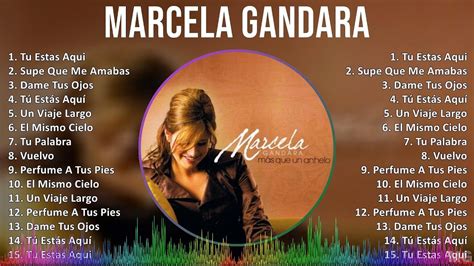 Marcela Gandara Mix Maiores Sucessos Tu Estas Aqui Supe Que Me