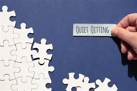 Managing In The Age Of Quiet Quitting Hr Daily Advisor