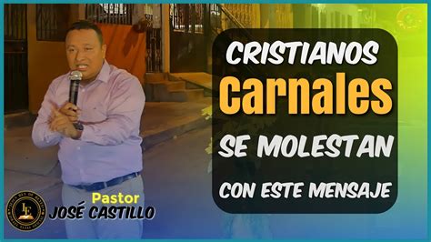 Cristianos Carnales Pastor Jos Castillo Predica En Poderosa