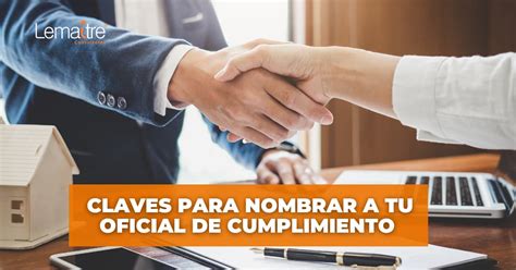 Claves Para Nombrar A Tu Oficial De Cumplimiento Lemaitre Consultores