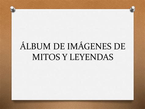 áLbum de mitos y leyendas PPT