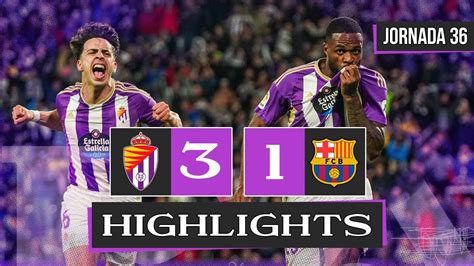 Real Valladolid Vs Fc Barcelona Highlights Laliga Jornada