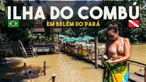 ILHA DO COMBÚ UMA ILHA NO MEIO DA AMAZÔNIA PARAENSE YouTube