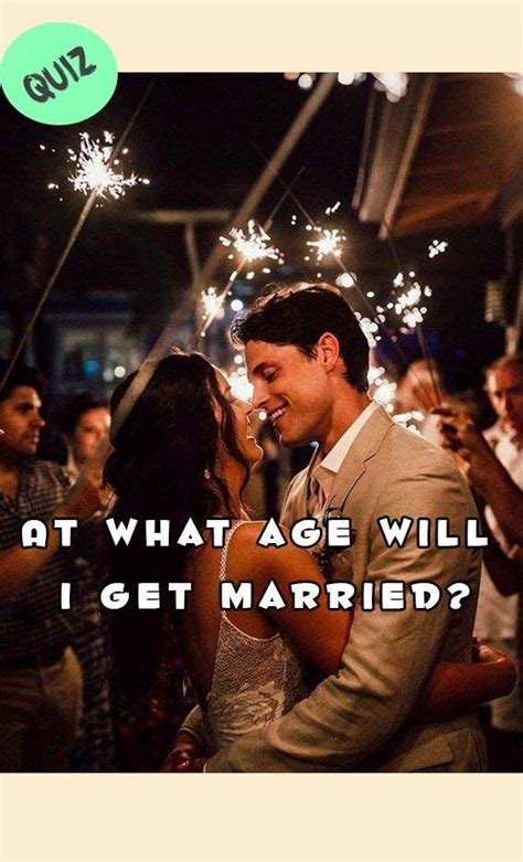 At What Age Will I Get Married I Got Married Got Married Marriage Quiz