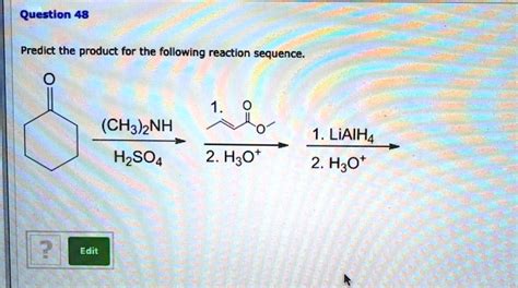 Solved Question 48 Predict The Product For The Following Reaction Sequence Ch3 Nh Hzso4 1