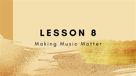 Lesson 8 Making Music Matter Youtube