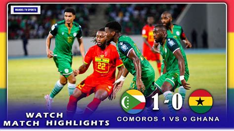 Ghana Vs Comoros Match Highlights All Goals Fifa World