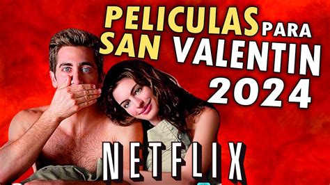 Las Mejores Películas RomÁnticas En Netflix Para Ver En San ValentÍn