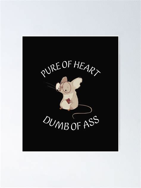 Pure Of Heart Dumb Of Ass Poster For Sale By Abdellahesa Redbubble