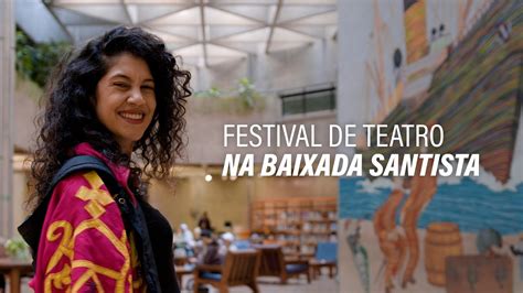 Festival Mirada Ocupa O Sesc Santos Pe As De Pa Ses