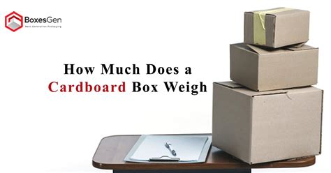 How Much Does a Cardboard Box Weigh - BoxesGen