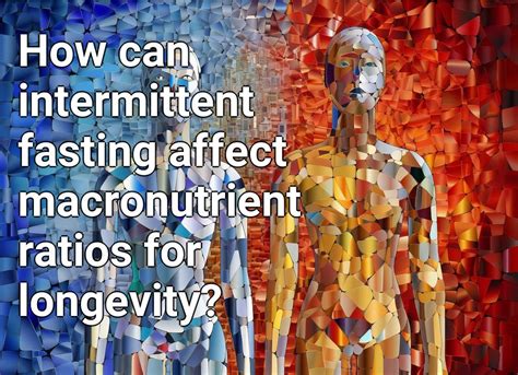 How Can Intermittent Fasting Affect Macronutrient Ratios For Longevity Lifeextensiongovcapital