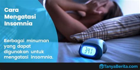 Minuman Yang Ampuh Untuk Mengatasi Insomnia Secara Alami Tanya Berita