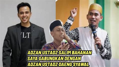 Adzan Kurdi Ustadz Salim Bahanan Saya Gabungkan Dengan Ustad Daeng