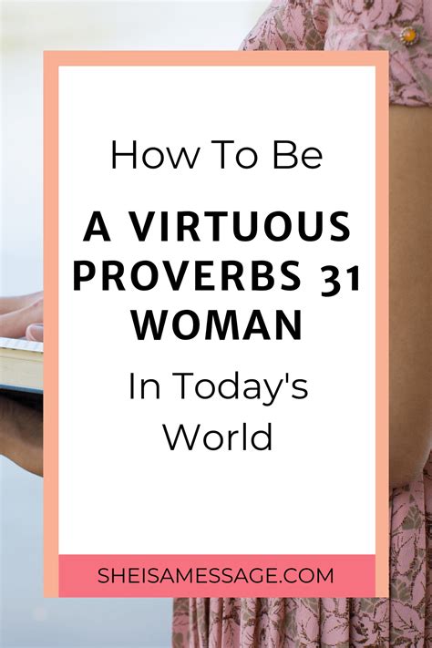 How To Be A Proverbs 31 Woman In Todays World She Is A Message