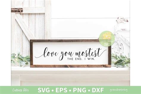 Love You Mostest The End I Win Funny Svg Valentine Sign Svg Etsy