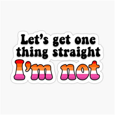 Lesbian Pride Flag Let S Get One Thing Straight I M Not Sticker